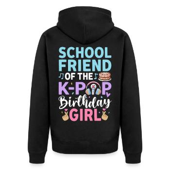 School Friend Of The K-Pop Birthday Girl - Unisex Premium Organic Zip Hoodie - black - Back - Nico (187cm)