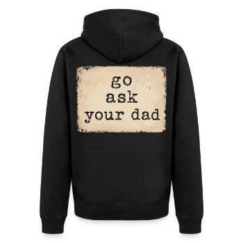 Go Ask Your Dad | Humor Tired Mom - Unisex Premium Organic Zip Hoodie - black - Back - Nico (187cm)