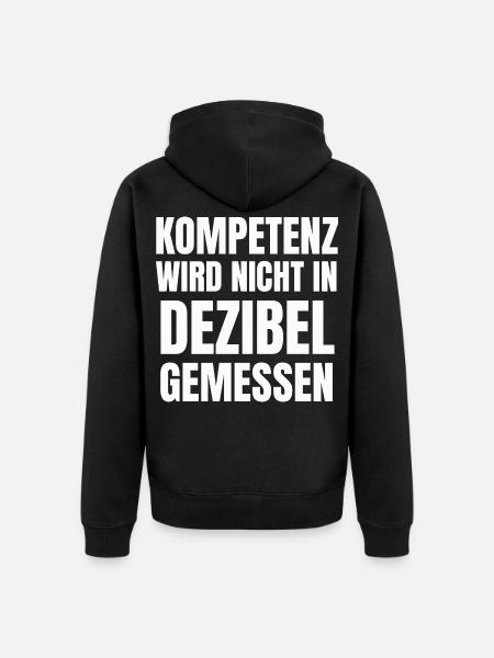 Kompetenz wird nicht in Dezibel gemessen - Unisex Premium Bio Zip Hoodie - Schwarz