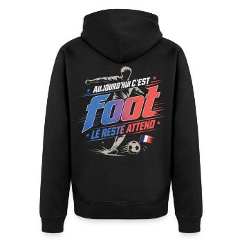 Aujourd’hui c’est foot, le reste attend - Unisex Premium Bio Zip Hoodie - Schwarz - Hinten - Nico (187cm)