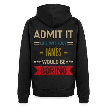 Admit It Life Without James Would Be Boring James - Unisex Premium Organic Zip Hoodie - black - Back - Nico (187cm)