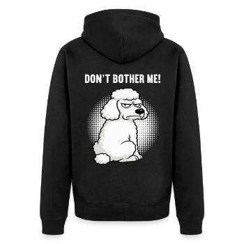 Don't  Bother Me Pudel Pudelbesitzer Pudelhalter - Unisex Premium Bio Zip Hoodie - Schwarz - Hinten - Nico (187cm)