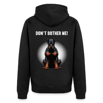 Don't Bother Me Dobermann Doberman Owner - Unisex Premium Organic Zip Hoodie - black - Back - Nico (187cm)