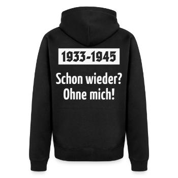 1933-1945 – Schon Wieder? Ohne Mich! (White) - Unisex Premium Bio Zip Hoodie - Schwarz - Hinten - Nico (187cm)