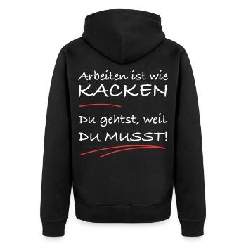 Arbeiten ist wie kacken – du musst einfach - Unisex Premium Bio Zip Hoodie - Schwarz - Hinten - Nico (187cm)