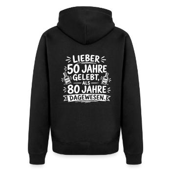 Lieber 50 Jahre gelebt, als 80 Jahre dagewesen. - Unisex Premium Bio Zip Hoodie - Schwarz - Hinten - Nico (187cm)