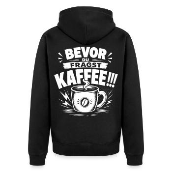 Kaffee Shirt – Bevor du fragst: Kaffee!!! - Unisex Premium Bio Zip Hoodie - Schwarz - Hinten - Nico (187cm)