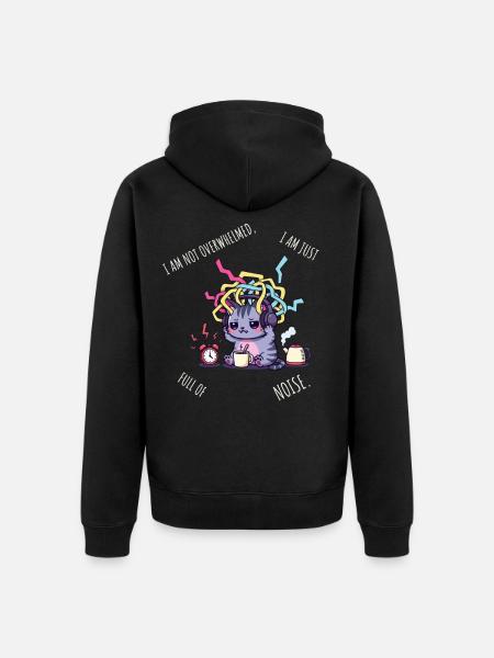 Voller Lärm – Sensorische Überlastung Katze - Unisex Premium Bio Zip Hoodie - Schwarz