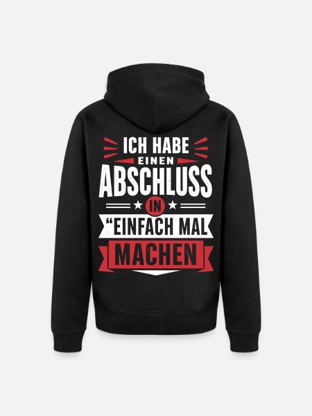 Abschluss in Einfach mal machen – Motivation - Unisex Premium Bio Zip Hoodie - Schwarz
