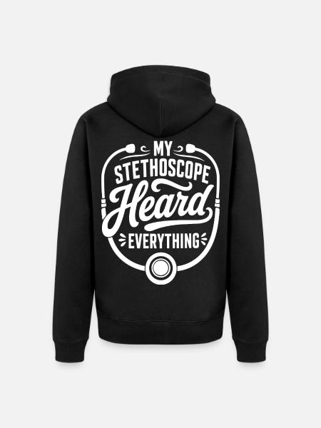 My Stethoscope Heard Everything - Unisex Premium Bio Zip Hoodie - Schwarz