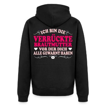 Ich Bin Die Verrückte Brautmutter Mama Der Braut - Unisex Premium Bio Zip Hoodie - Schwarz - Hinten - Nico (187cm)