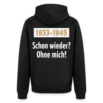 1933-1945 – Schon Wieder? Ohne Mich! (NEG 2C) - Unisex Premium Bio Zip Hoodie - Schwarz - Hinten - Nico (187cm)