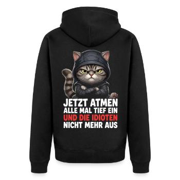 Jetzt Atmen Alle Mal Tief Ein Und Die Idioten Nich - Unisex Premium Bio Zip Hoodie - Schwarz - Hinten - Nico (187cm)