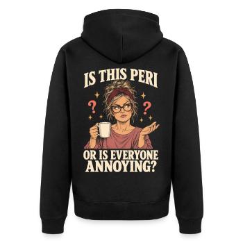 Ist das eine Peri oder sind alle nervige Perimenopause - Unisex Premium Bio Zip Hoodie - Schwarz - Hinten - Nico (187cm)