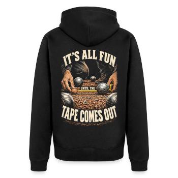 Pentanque Its All Fun Until The Tape Comes Out - Unisex Premium Bio Zip Hoodie - Schwarz - Hinten - Nico (187cm)