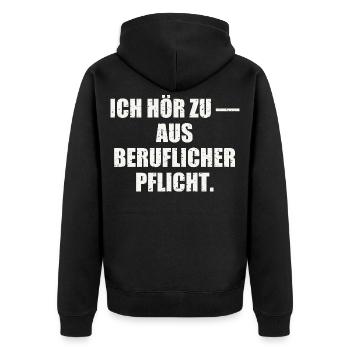ICH HÖR ZU — AUS BERUFLICHER PFLICHT - Unisex Premium Bio Zip Hoodie - Schwarz - Hinten - Nico (187cm)