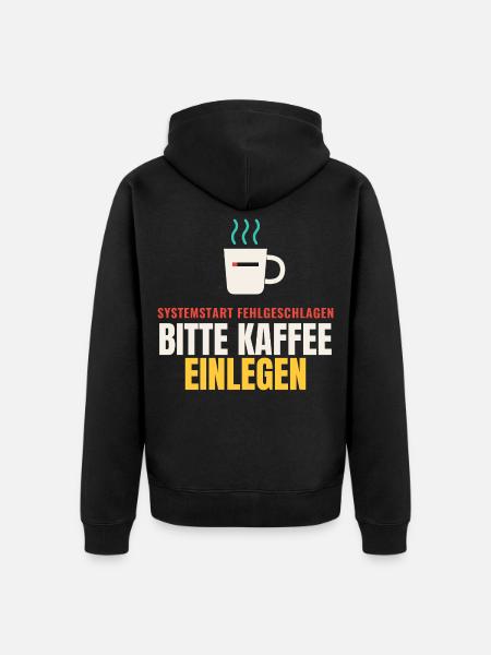 Systemstart fehlgeschlagen – Bitte Kaffee einlegen - Unisex Premium Bio Zip Hoodie - Schwarz