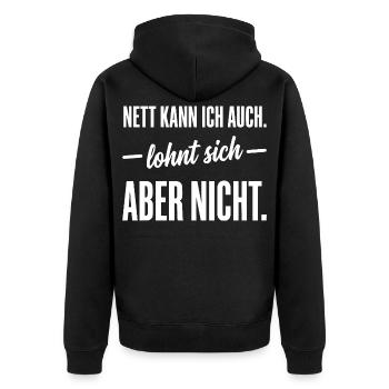 Nett kann ich auch, lohnt sich aber nicht - Humor - Unisex Premium Bio Zip Hoodie - Schwarz - Hinten - Nico (187cm)