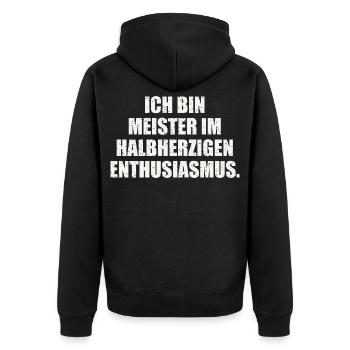 ICH BIN MEISTER IM HALBHERZIGEN ENTHUSIASMUS - Unisex Premium Bio Zip Hoodie - Schwarz - Hinten - Nico (187cm)