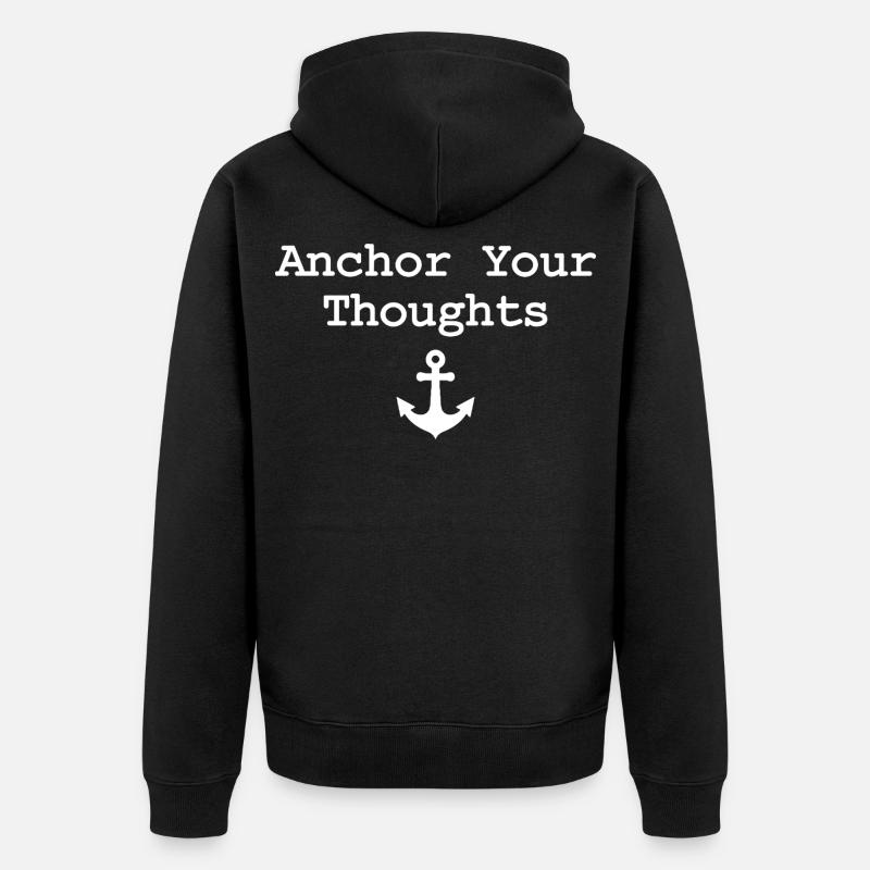 Anchor Your Thoughts Anker Spruch - Unisex Premium Bio Zip Hoodie - Schwarz