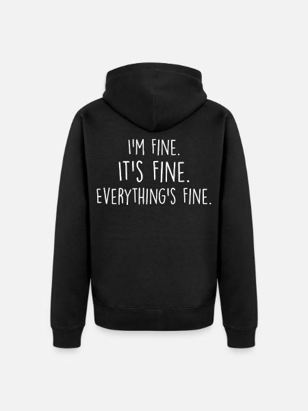i'm fine, it's fine, everything's fine - Unisex Premium Organic Zip Hoodie - black
