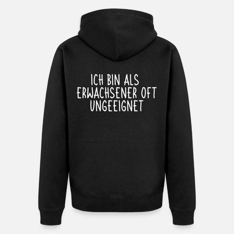 Ich bin als Erwachsener oft ungeeignet - Unisex Premium Bio Zip Hoodie - Schwarz