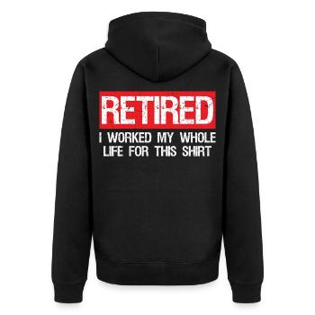 retired I worked my whole life for this shirt - Unisex Premium Organic Zip Hoodie - black - Back - Nico (187cm)