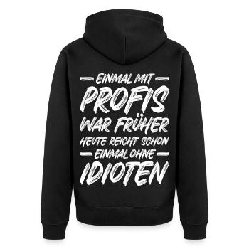 Einmal mit Profis war früher - Unisex Premium Bio Zip Hoodie - Schwarz - Hinten - Nico (187cm)