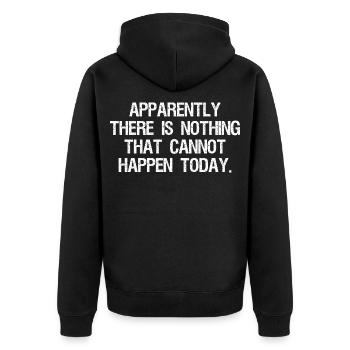 apparently there is nothing that cannot happen - Unisex Premium Organic Zip Hoodie - black - Back - Nico (187cm)
