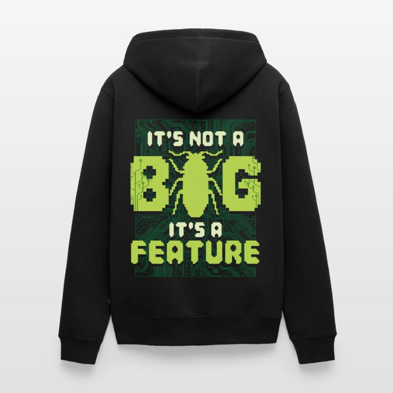 It's Not A Bug It's A Feature Programmierer Unisex Premium Bio Zip Hoodie