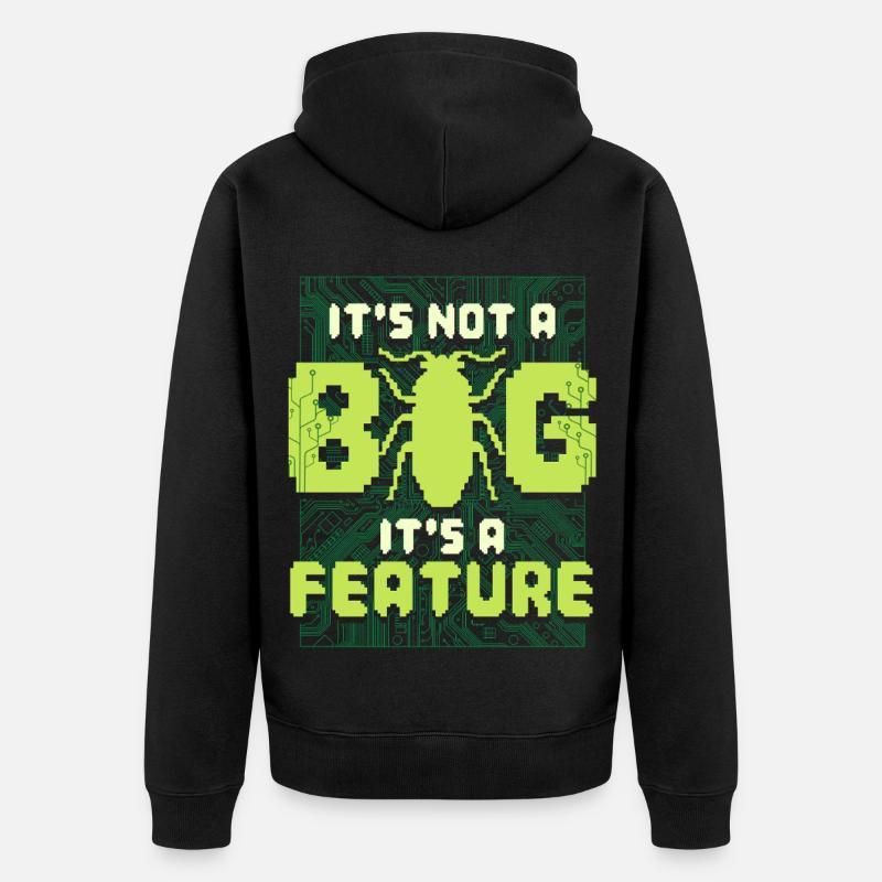 Ce n’est pas un bug, c’est un programmeur de fonctionnalités - Veste à capuche bio Premium Unisexe - noir