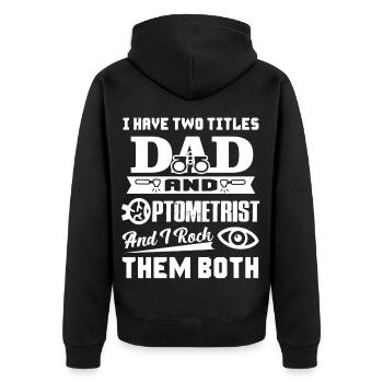 Optometrist I am A Dad And Optometrist - Unisex Premium Organic Zip Hoodie - black - Back - Nico (187cm)