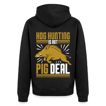 Wild Boar Hunting Hog Hunting Is Not A Pig Deal - Unisex Premium Organic Zip Hoodie - black - Back - Nico (187cm)