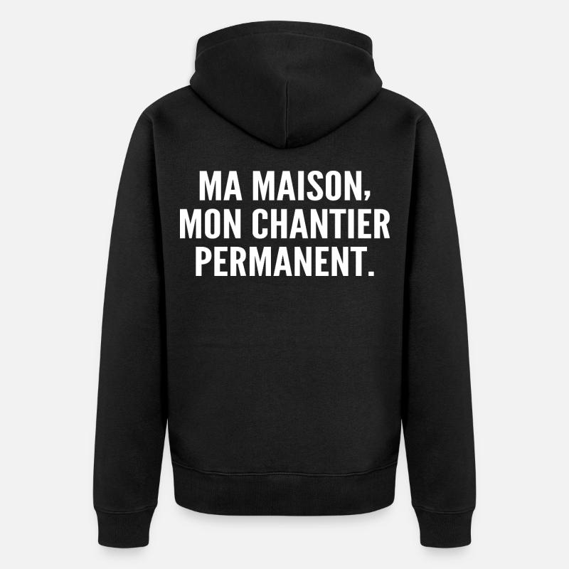 Ma maison, mon chantier permanent - Veste à capuche bio Premium Unisexe - noir