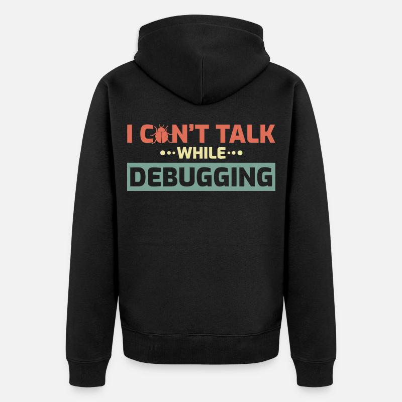 I Can't Talk While Debugging - Unisex Premium Organic Zip Hoodie - black