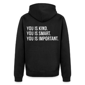 you is kind you is smart you is Important - Unisex Premium Organic Zip Hoodie - black - Back - Nico (187cm)
