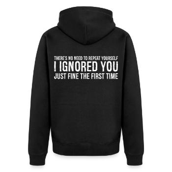 there's no need to repeat yourself I Ignored you - Unisex Premium Organic Zip Hoodie - black - Back - Nico (187cm)