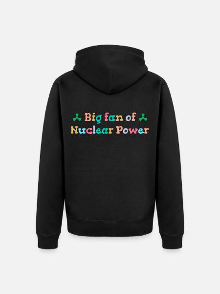 Big fan of nuclear energy - Unisex Premium Organic Zip Hoodie - black