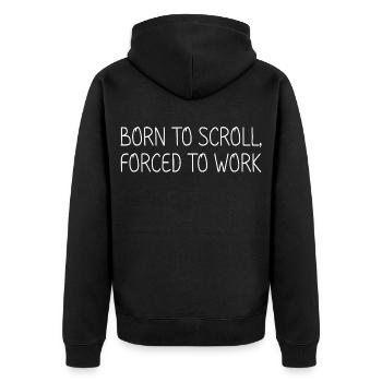 Born to scroll, forced to work - Unisex Premium Organic Zip Hoodie - black - Back - Nico (187cm)