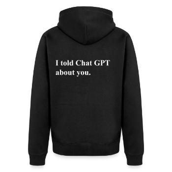 I Told ChatGPT About You Statement - Unisex Premium Bio Zip Hoodie - Schwarz - Hinten - Nico (187cm)
