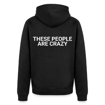 Ces gens sont fous, des gens fous, citation drôle, - Veste à capuche bio Premium Unisexe - noir - Dos - Nico (187cm)