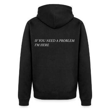 If you need a problem... (weiß) - Unisex Premium Bio Zip Hoodie - Schwarz - Hinten - Nico (187cm)