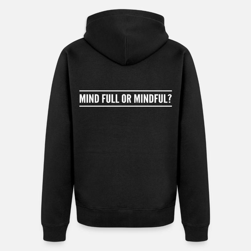 Geistig voll oder achtsam? - Unisex Premium Bio Zip Hoodie - Schwarz