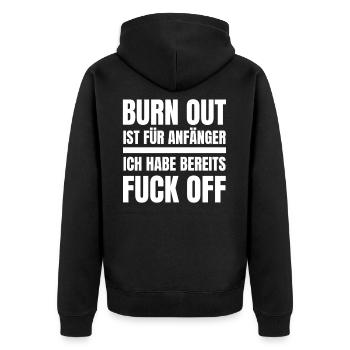 BURN OUT IST FÜR ANFÄNGER - ICH HABE FUCK OFF ! - Unisex Premium Bio Zip Hoodie - Schwarz - Hinten - Nico (187cm)