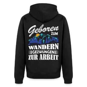 Geboren zum Wandern gezwungen zur Arbeit - Unisex Premium Bio Zip Hoodie - Schwarz - Hinten - Nico (187cm)
