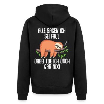 Alle Sagen Ich Sei Faul Dabei Tue Ich doch nix - Unisex Premium Bio Zip Hoodie - Schwarz - Hinten - Nico (187cm)