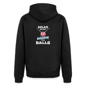 Relax Im Just Breaking Your Balls Billard Bar Pool - Unisex Premium Bio Zip Hoodie - Schwarz - Hinten - Nico (187cm)