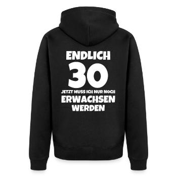 ENDLICH 30 JETZT MUSS ICH NUR NOCH ERWACHSEN - Unisex Premium Bio Zip Hoodie - Schwarz - Hinten - Nico (187cm)