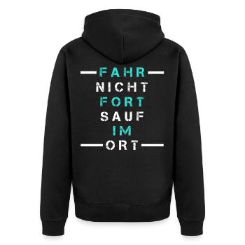 Fahr nicht fort sauf im Ort, Saufspruch, Geschenk - Unisex Premium Bio Zip Hoodie - Schwarz - Hinten - Nico (187cm)