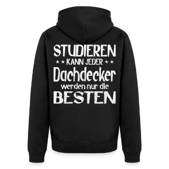 Studieren kann jeder Dachdecker werden die Besten - Unisex Premium Bio Zip Hoodie - Schwarz - Hinten - Nico (187cm)